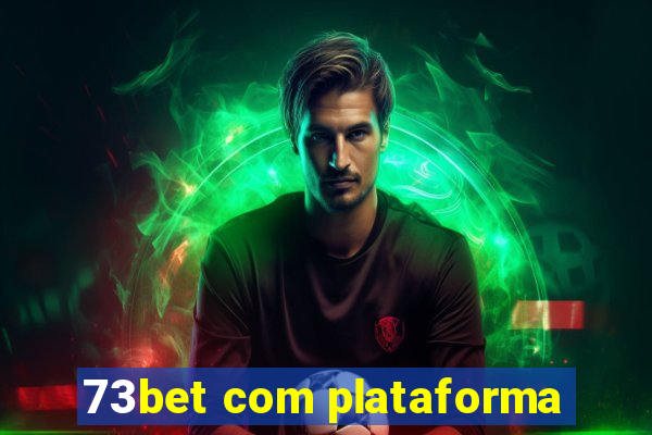 73bet com plataforma